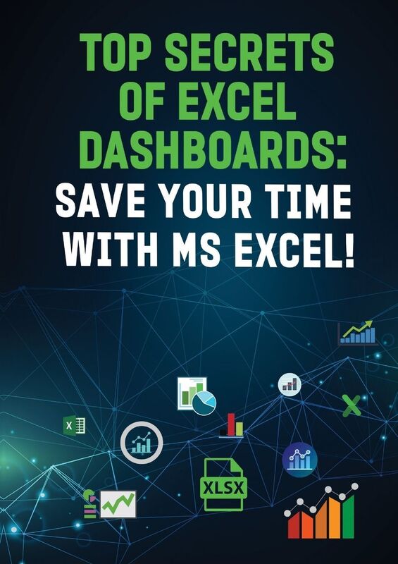TOP SECRETS OF EXCEL DASHBOARDS: SAVE YOUR TIME WITH MS EXCEL"!