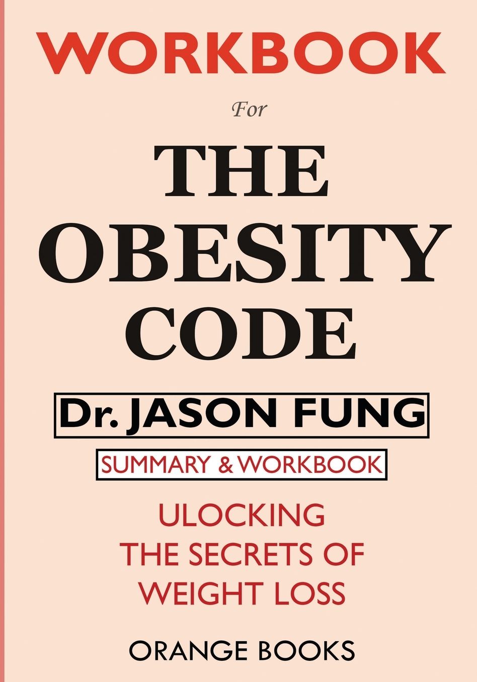 WORKBOOK For The Obesity Code: Unlocking the Secrets of Weight Loss