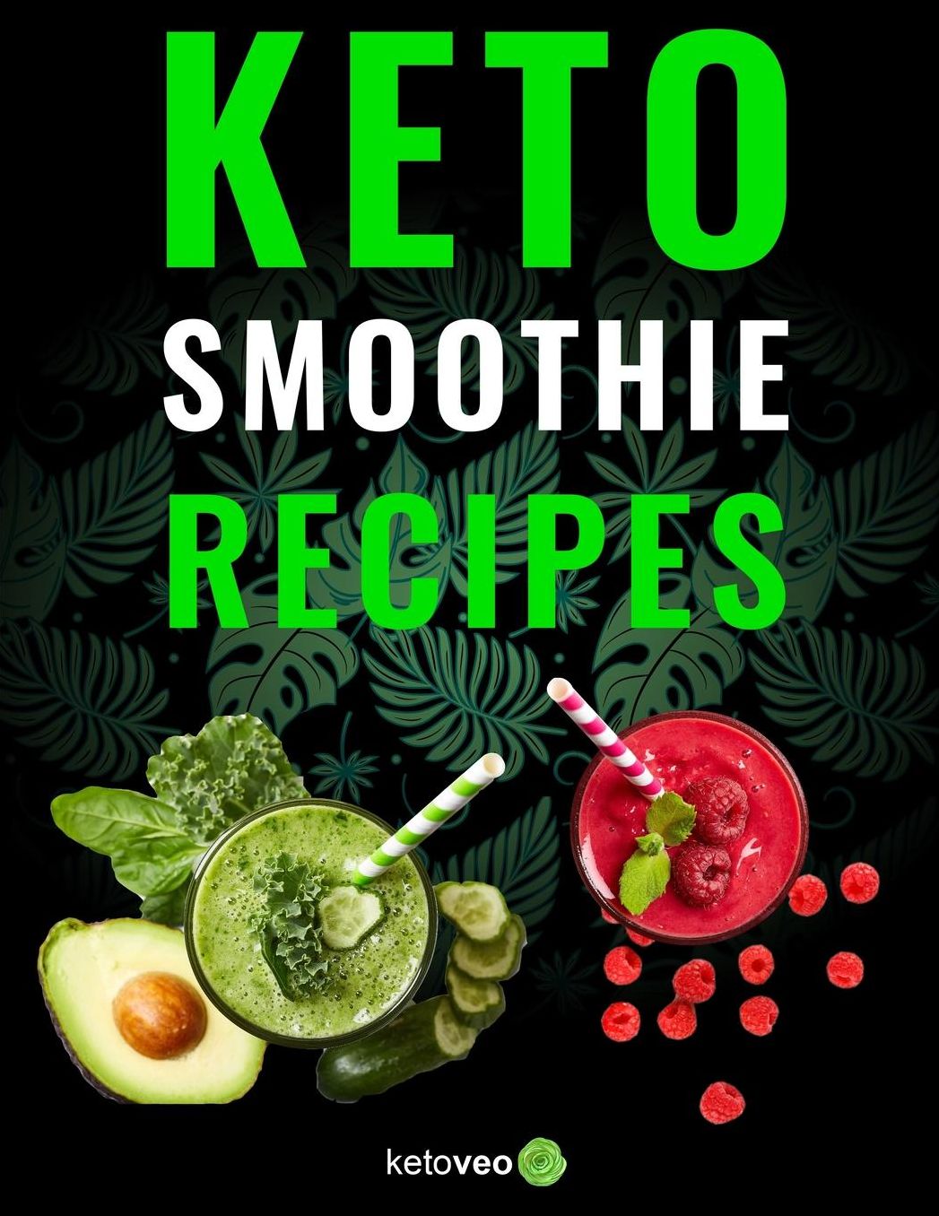 Keto Smoothie Recipes: Healthy And Delicious Ketogenic Diet Smoothy and Shake Recipes Cookbook