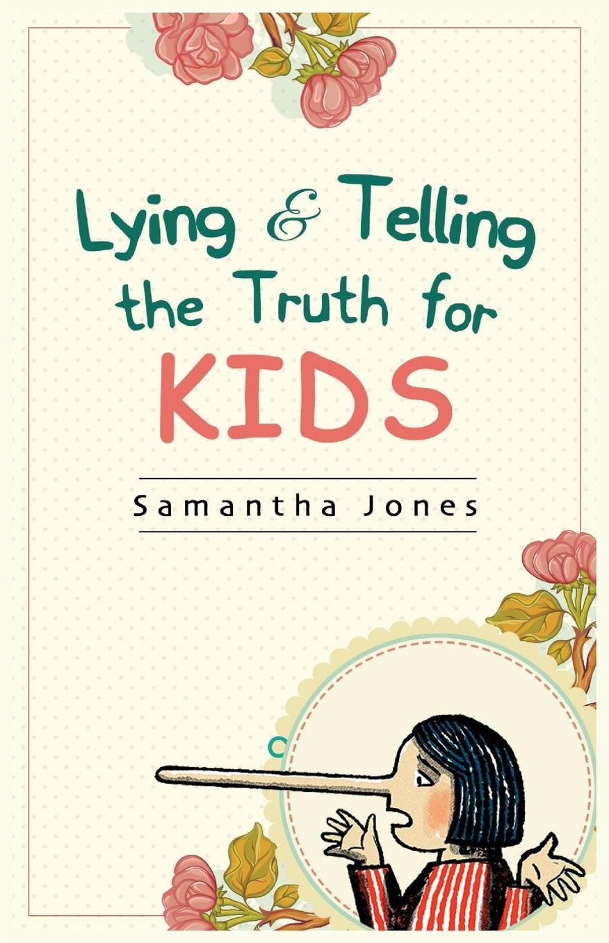 Lying & Telling the Truth for Kids II: Teach Your Kids How to Tell The Truth