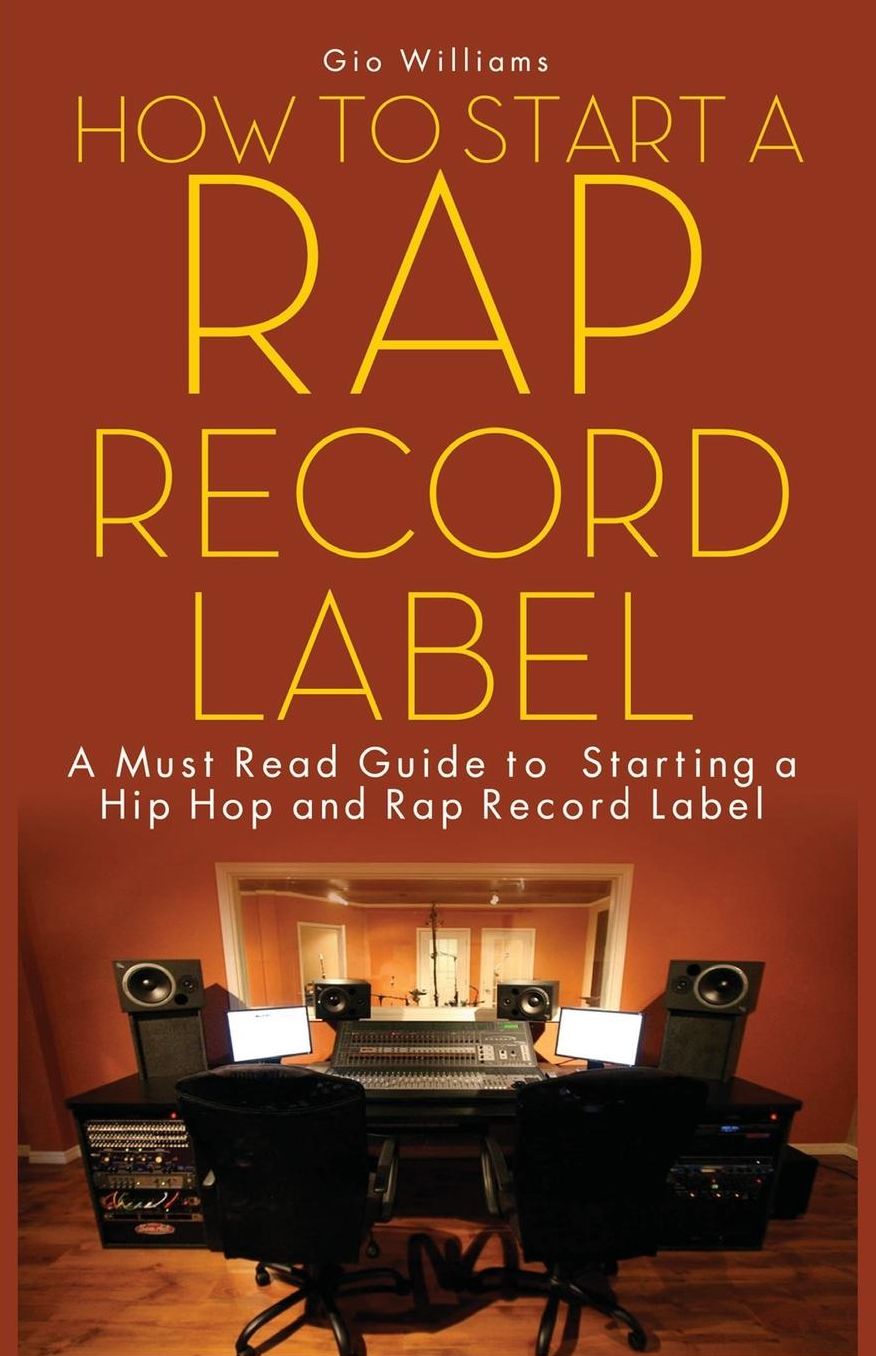 How to Start A Rap Record Label: A Step by Step Guide