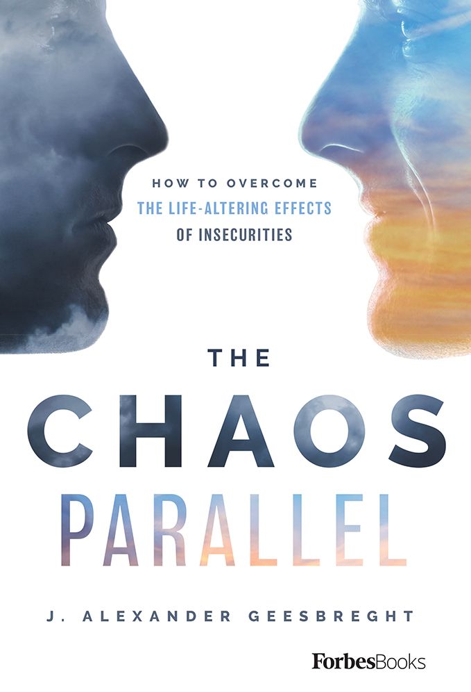 The Chaos Parallel: How to Overcome the Life-Altering Effects of Insecurities