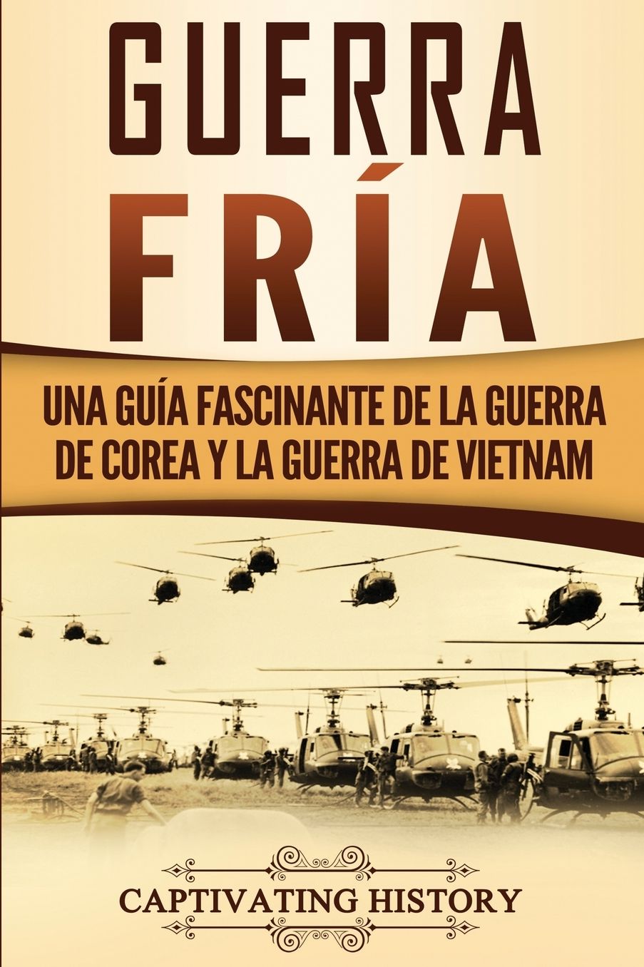 Guerra frï¿½a: Una guï¿½a fascinante de la guerra de Corea y la guerra de Vietnam