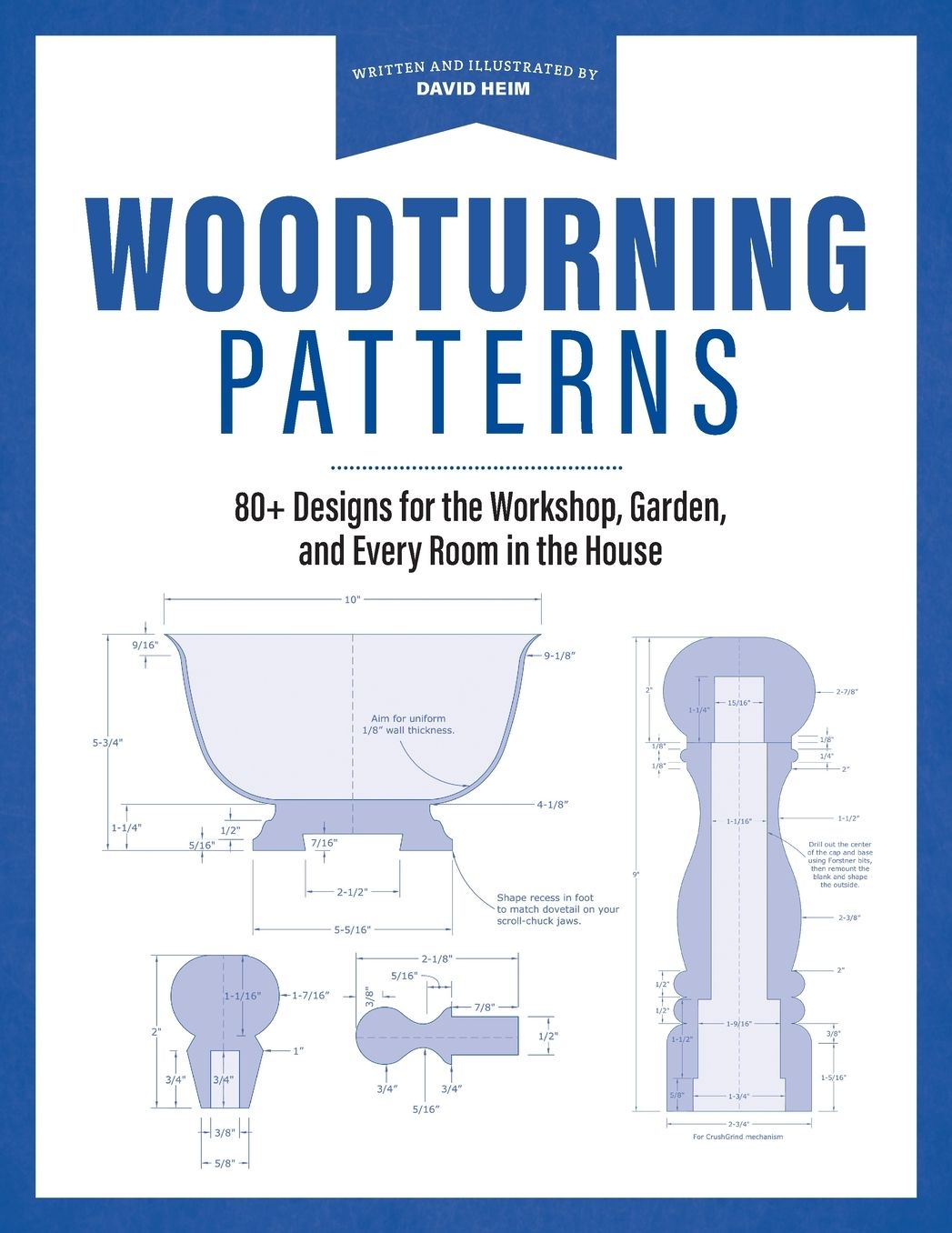 Woodturning Patterns: 80+ Designs for the Workshop, Garden, and Every Room in the House