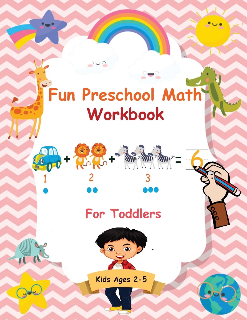 Fun Preschool Math Workbook For Toddlers: The Perfect Beginner Math Learning Book with Number Tracing, Counting, Coloring and Basic Arithmetic Activities for Preschoolers, Pre K, Kindergarten, and Kids Ages 2-5