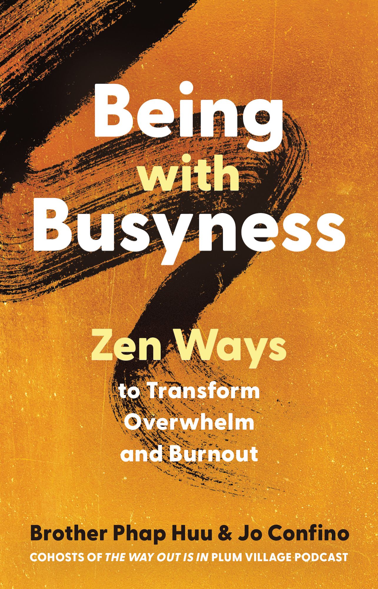 Being with Busyness: Zen Ways to Transform Overwhelm and Burnout