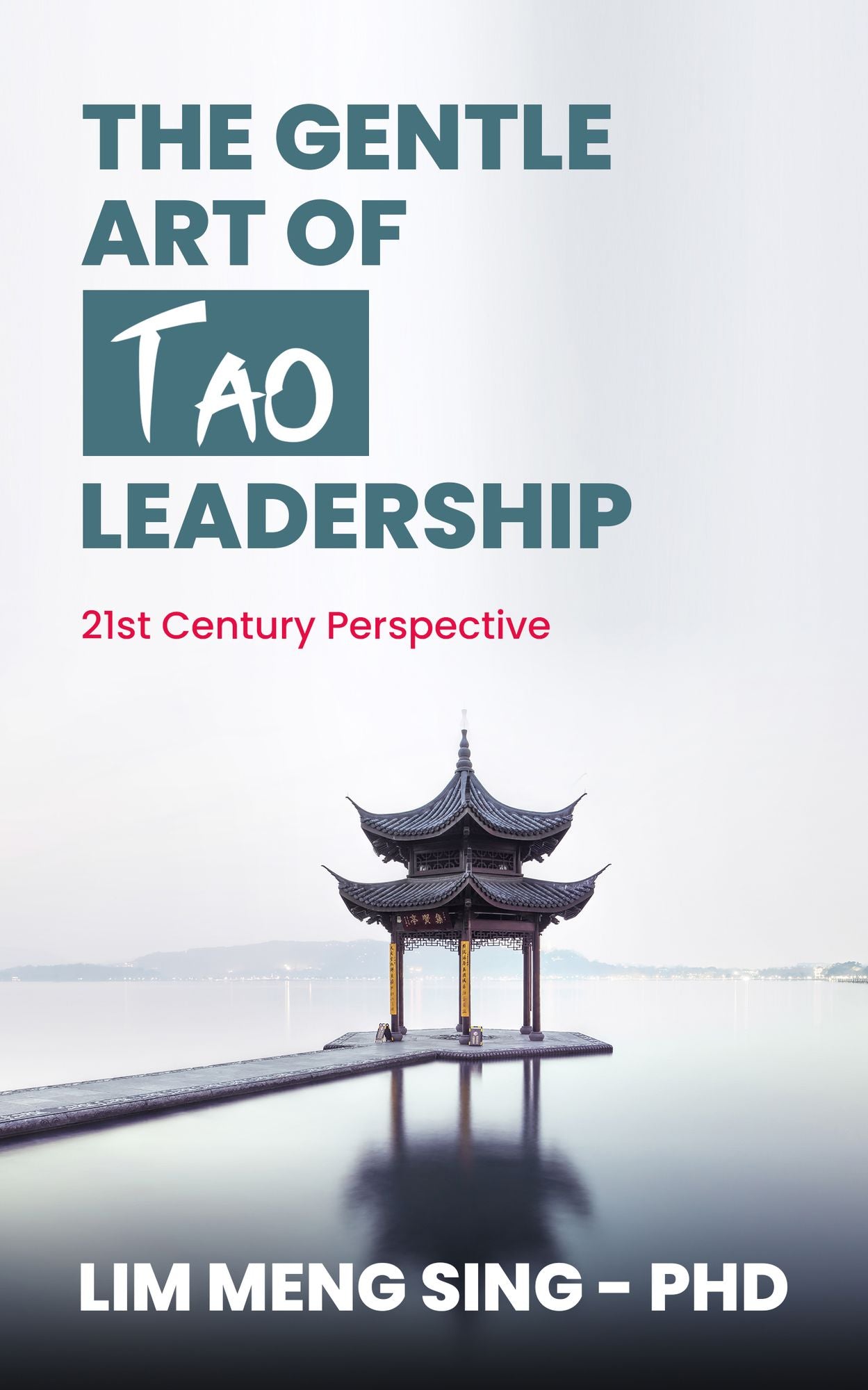 The Gentle Art of Tao Leadership: A 21st Century Perspective