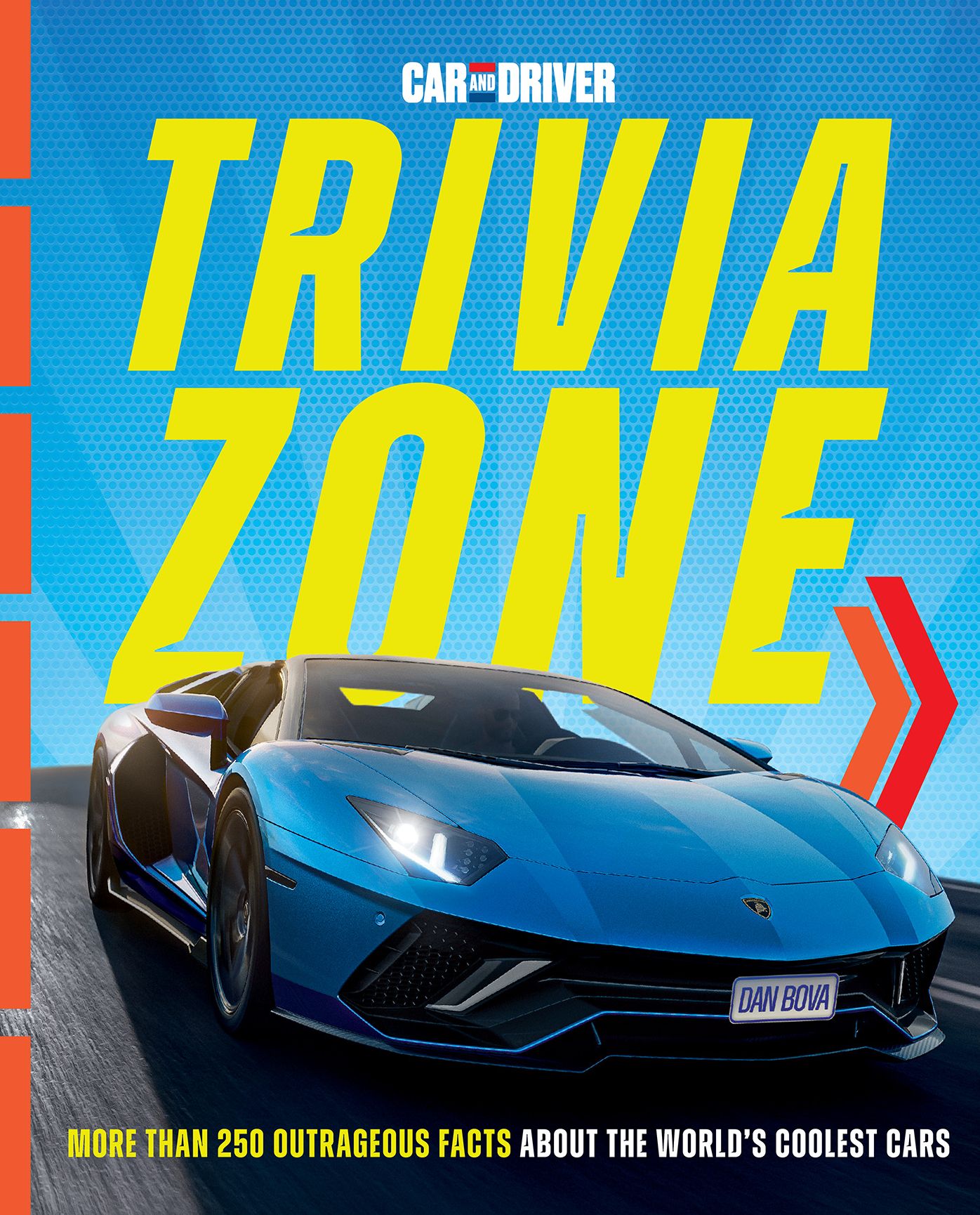 Car and Driver Trivia Zone: 180 Outrageous Facts About the World's Coolest Cars