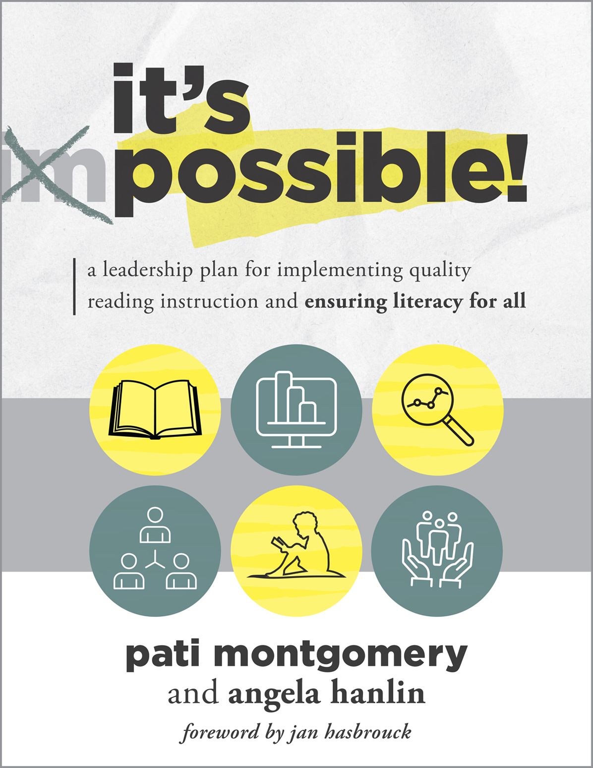 It's Possible: A Leadership Plan for Implementing Quality Reading Instruction and Ensuring Literacy for All (Increase reading proficiency for all students.)