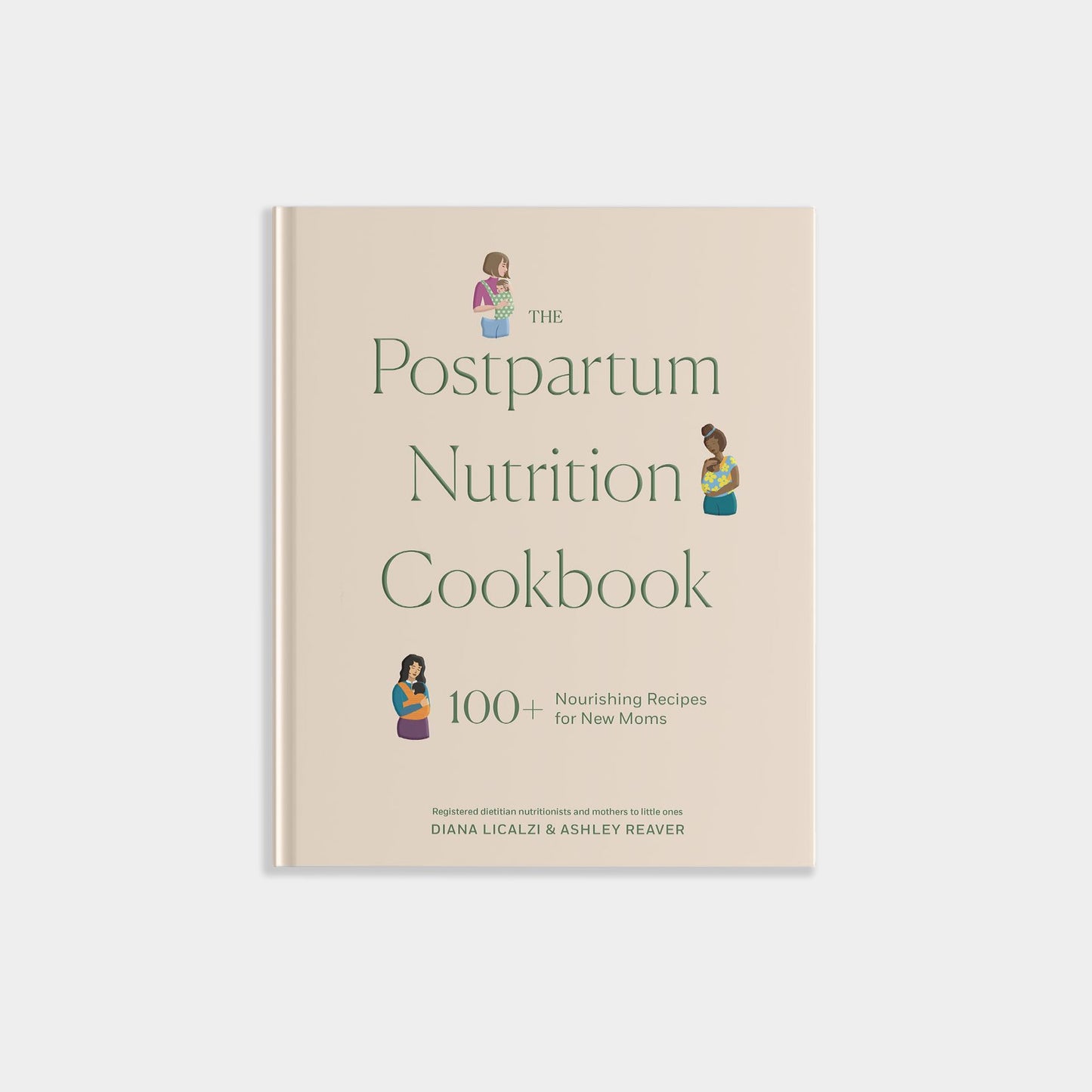 The Postpartum Nutrition Cookbook: 100+ Nourishing Recipes for New Moms in the First 40 Days and Beyond