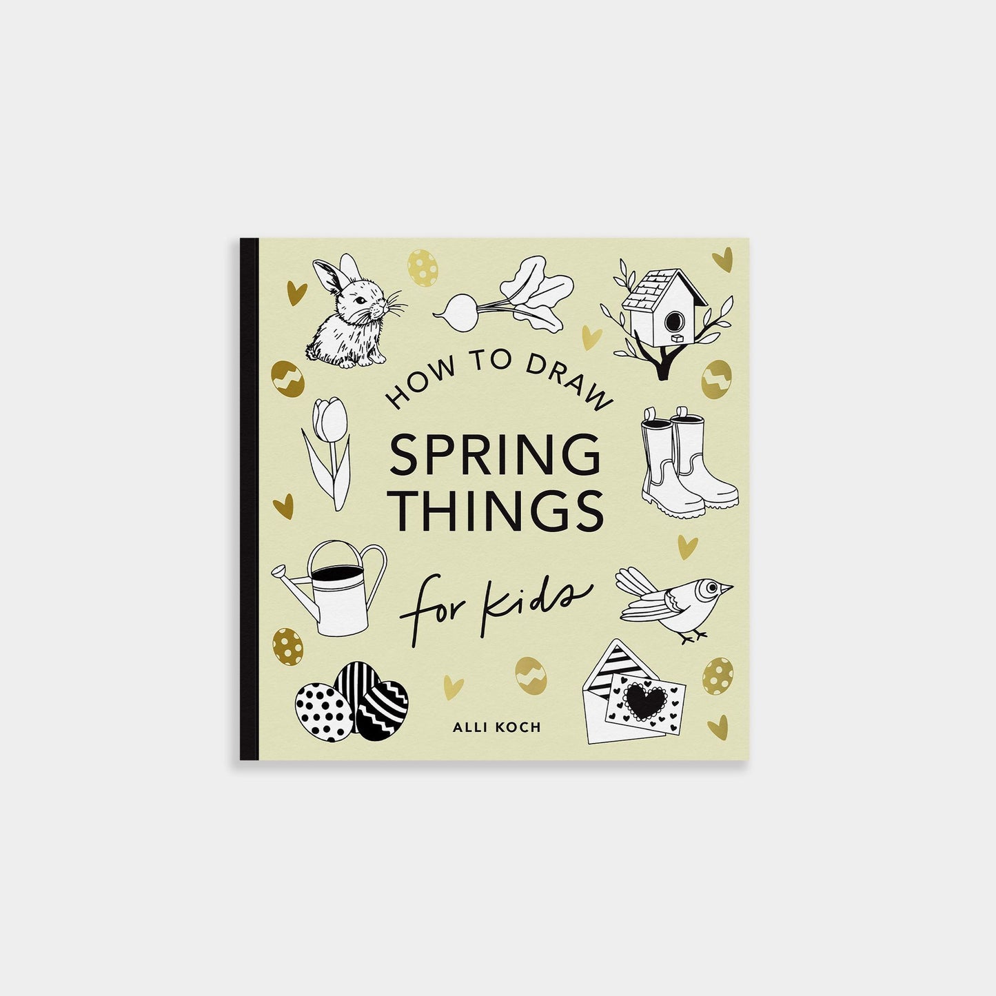 Spring Things: How to Draw Books for Kids with Easter Eggs, Bunnies, Flowers, and More