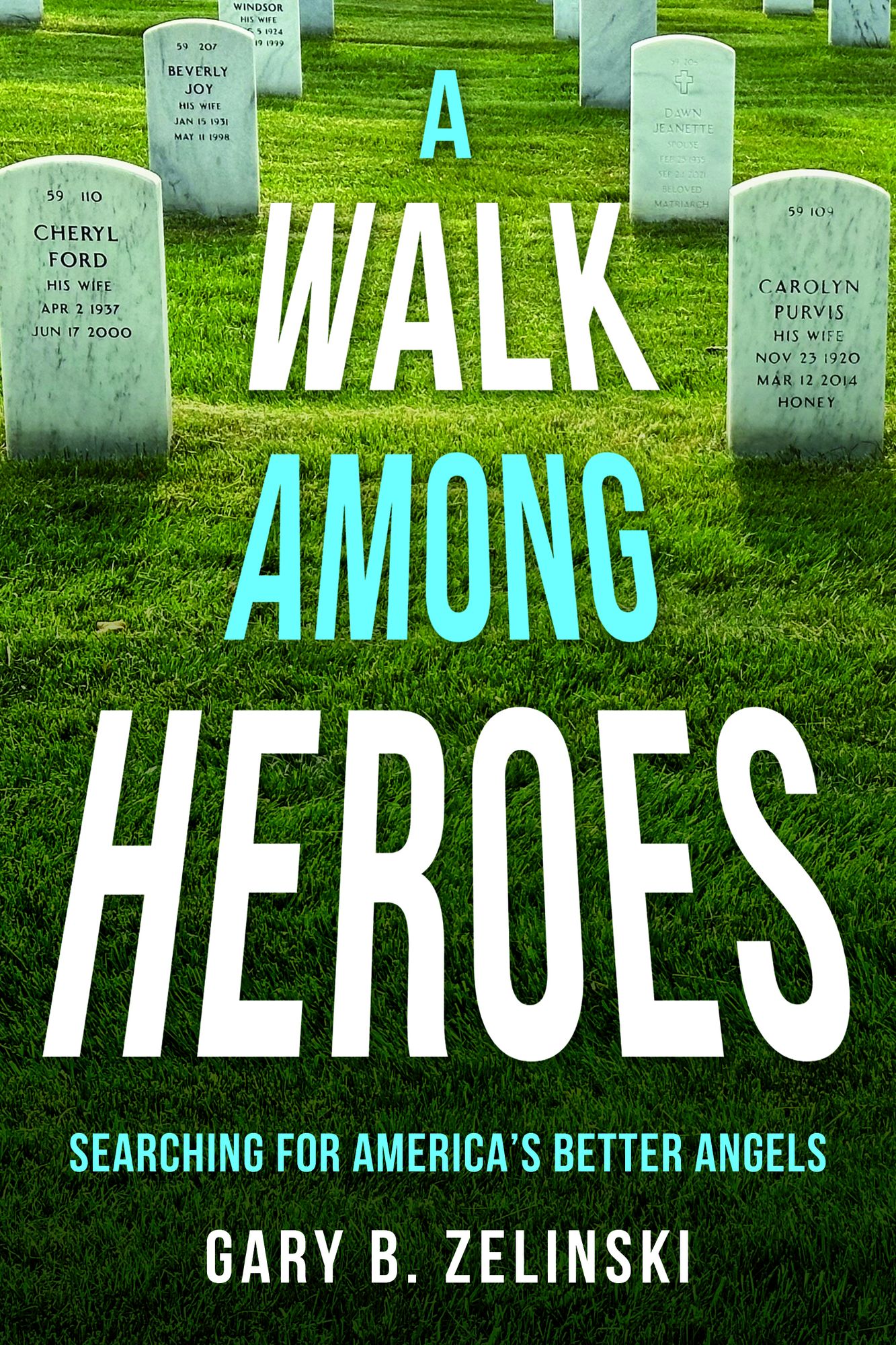 A Walk Among Heroes: Searching for America's Better Angels