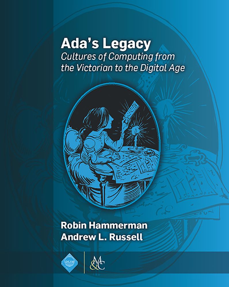 Ada's Legacy: Cultures of Computing from the Victorian to the Digital Age