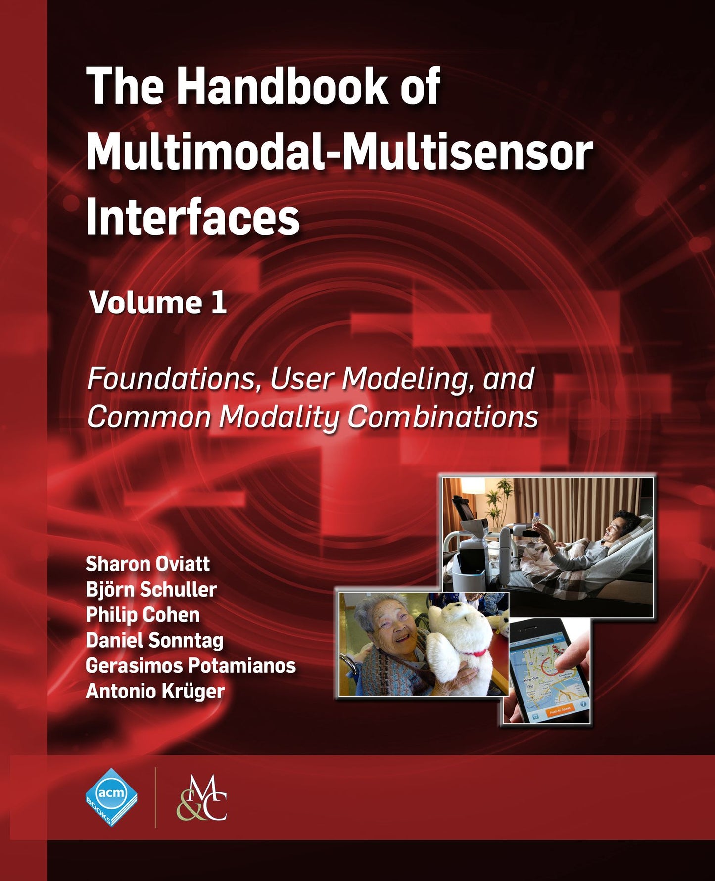 The Handbook of Multimodal-Multisensor Interfaces: Foundations, User Modeling, and Common Modality Combinations