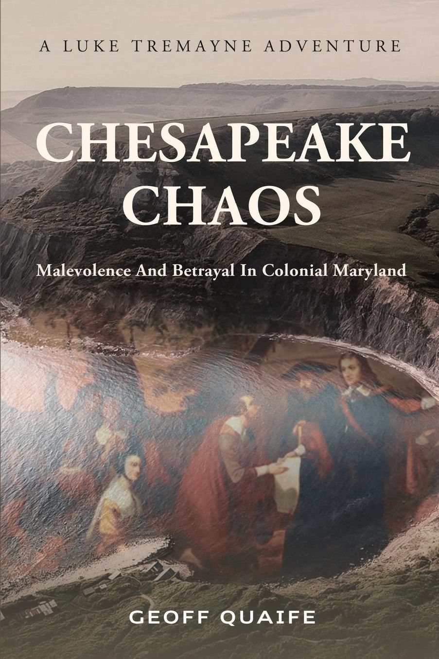 Chesapeake Chaos: Malevolence and Betrayal in Colonial Maryland