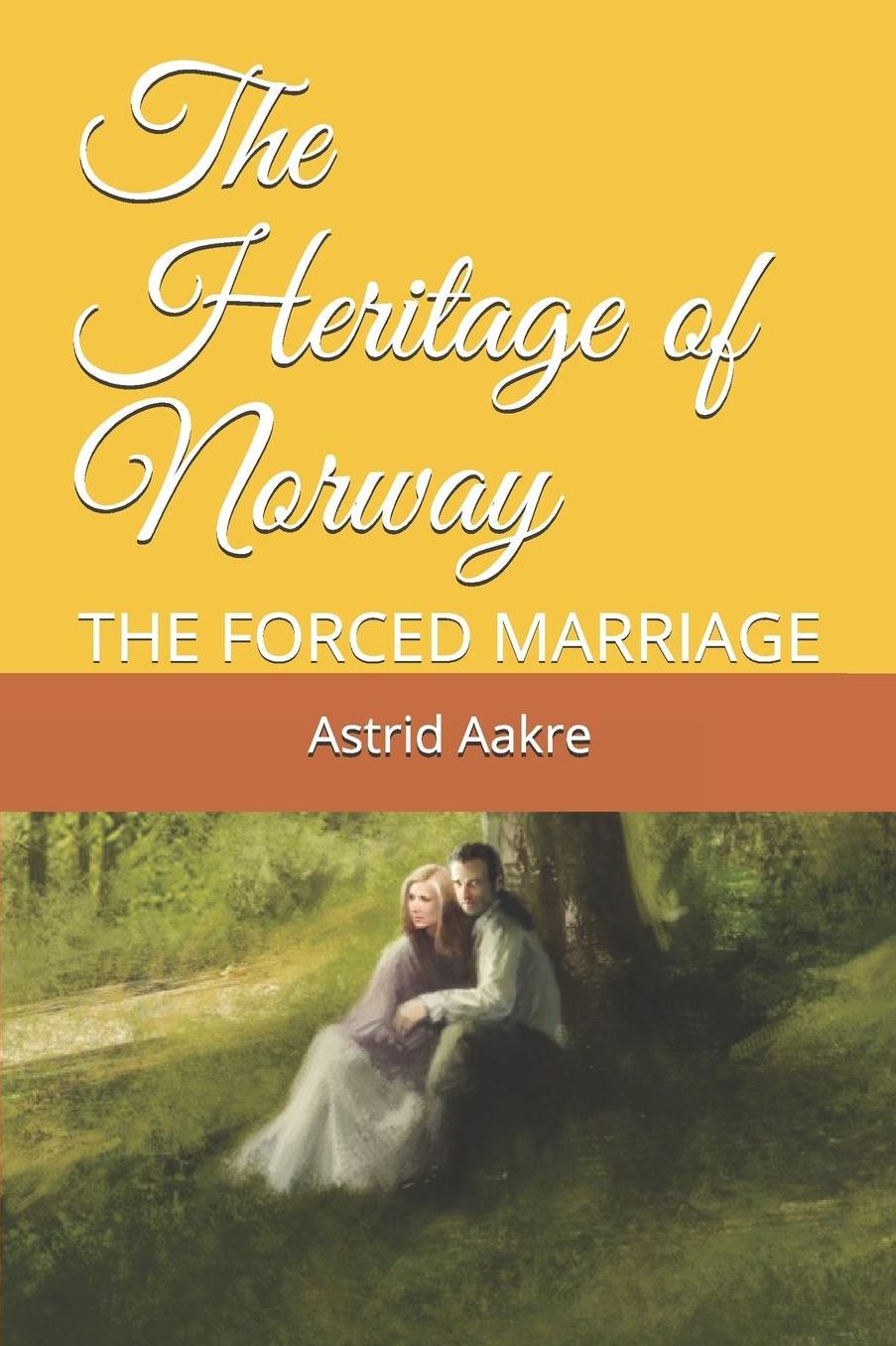 The Heritage of Norway: THE FORCED MARRIAGE