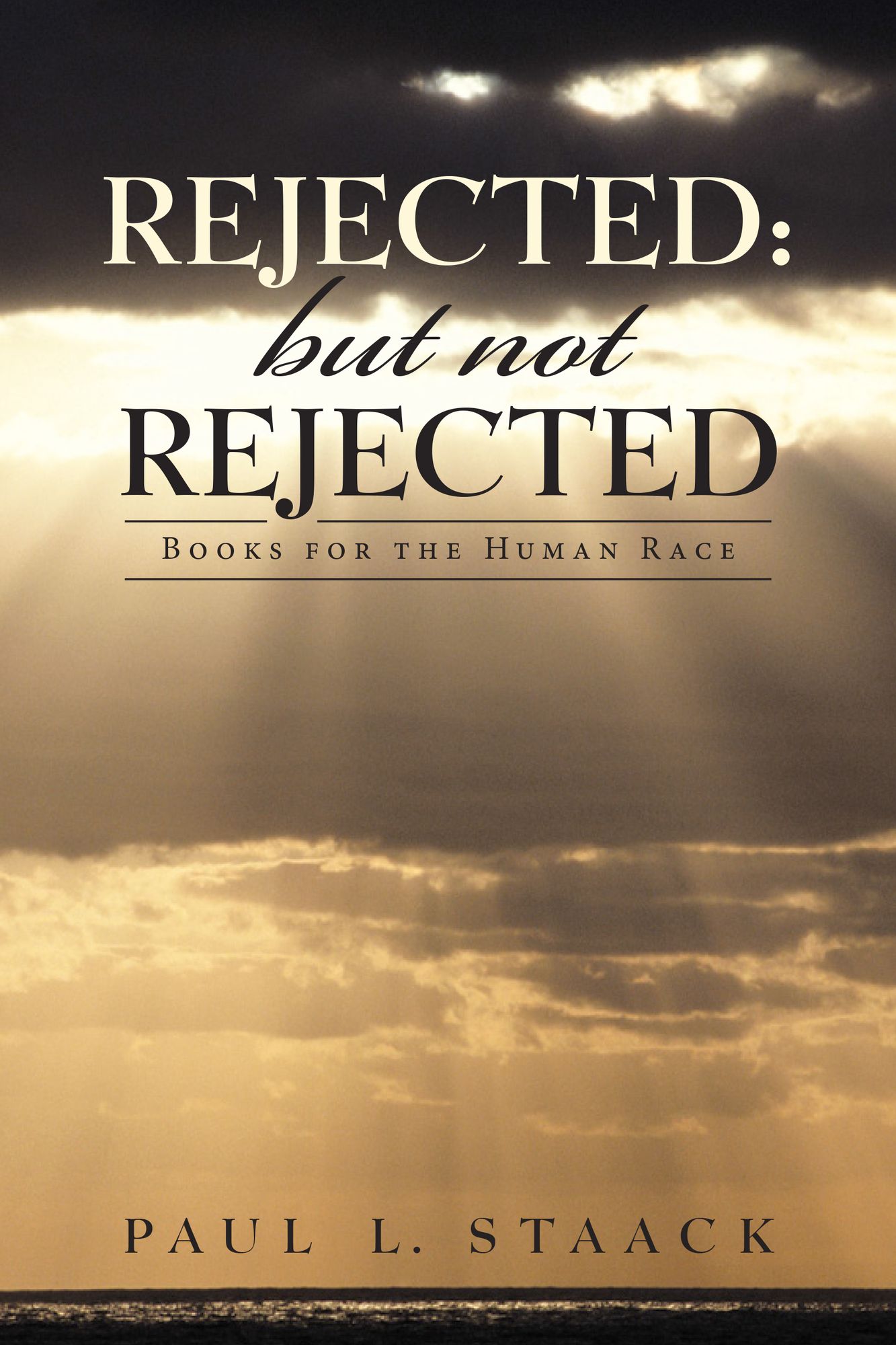 Rejected: But Not Rejected: Books for the Human Race
