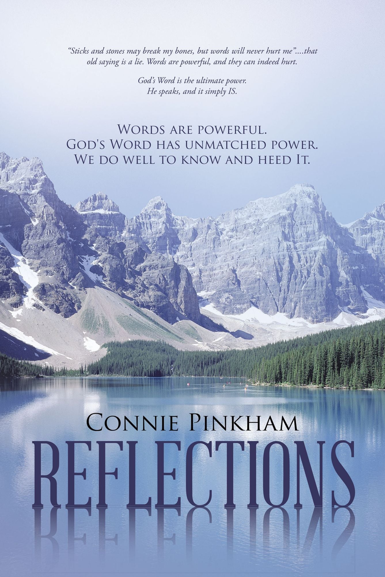 Reflections: Words Are Powerful. God's Word Has Unmatched Power. We Do Well to Know and Heed It.