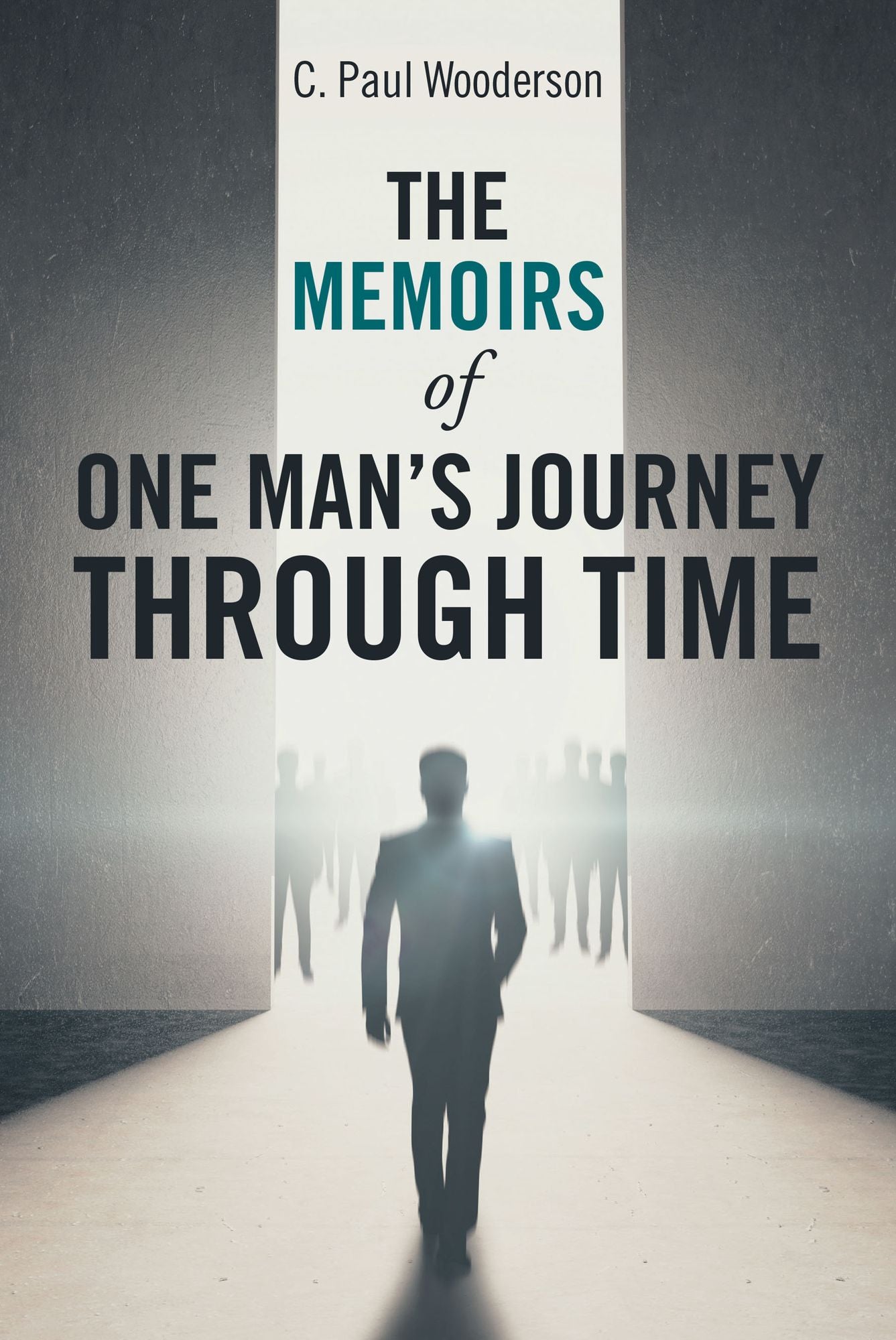 The Memoirs of One Man'S Journey Through Time