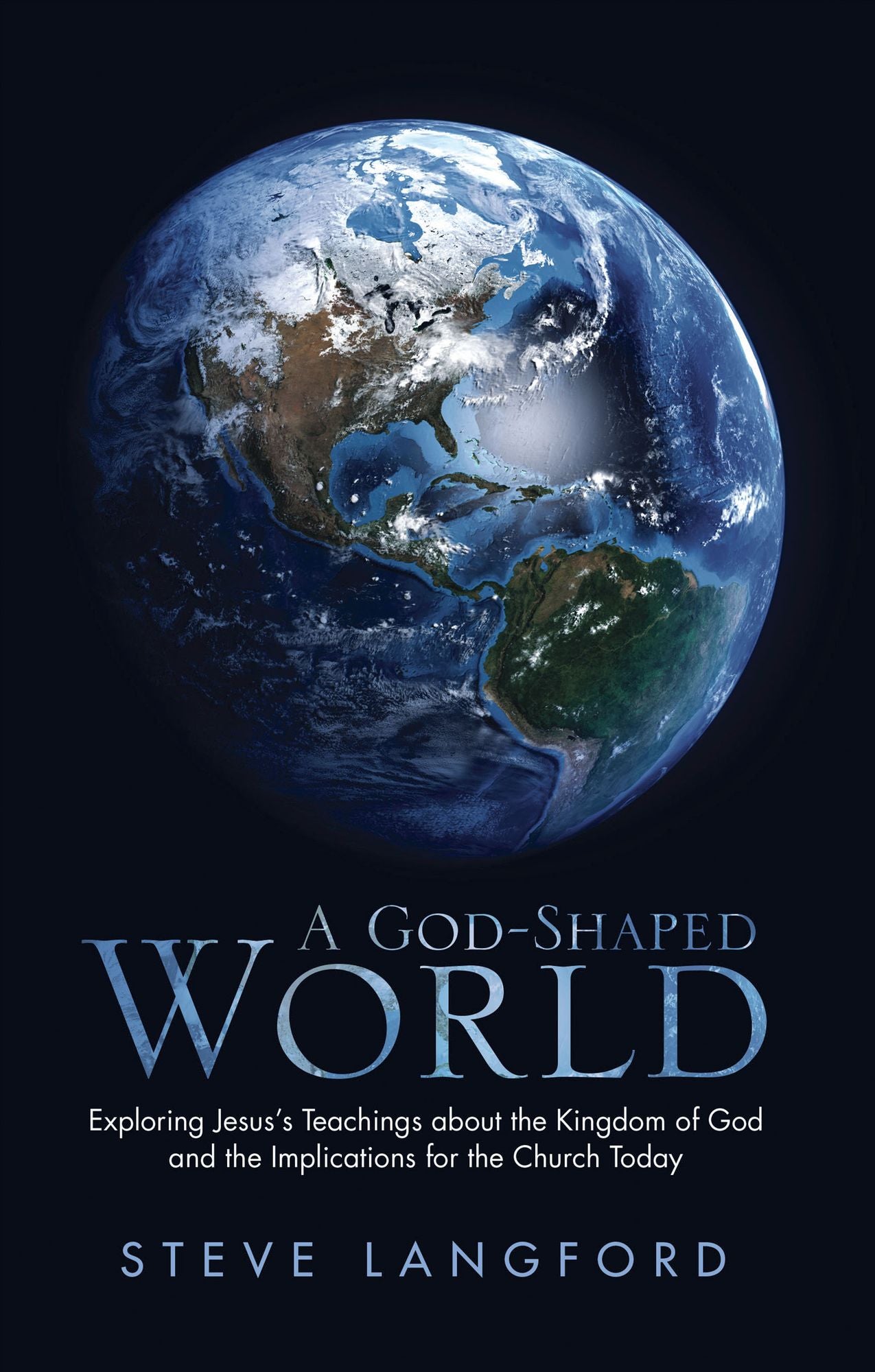 A God-Shaped World: Exploring Jesus's Teachings About the Kingdom of God and the Implications for the Church Today