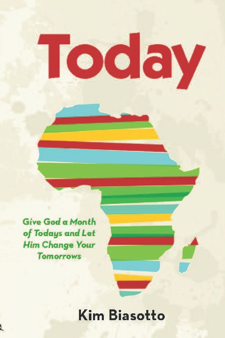 Today: Give God a Month of Todays and Let Him Change Your Tomorrows