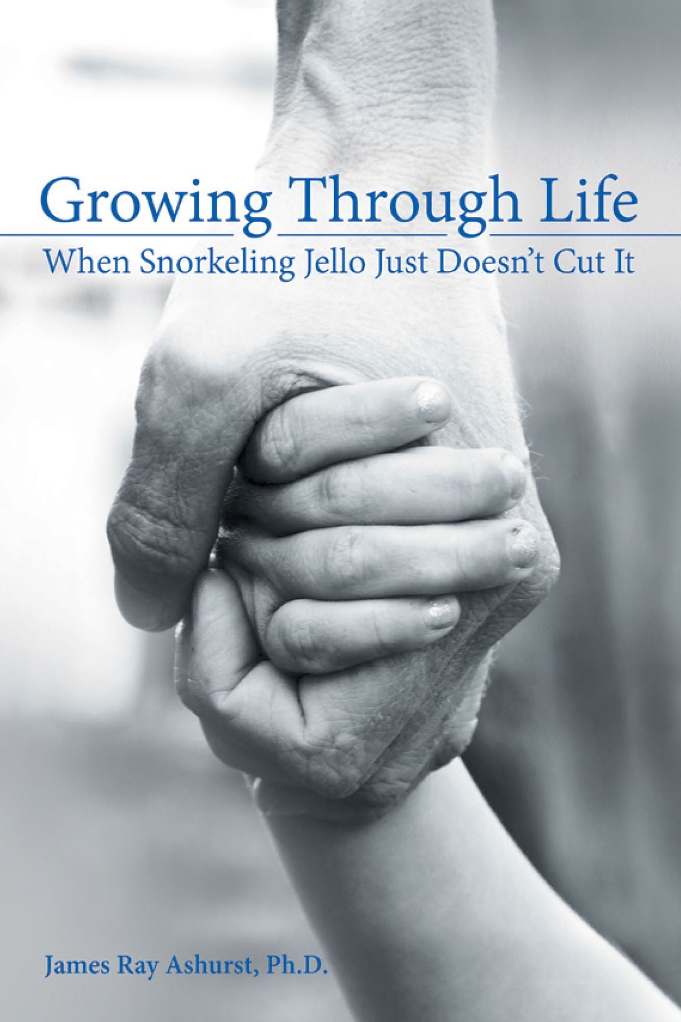 Growing Through Life: When Snorkeling Jello Just Doesn'T Cut It