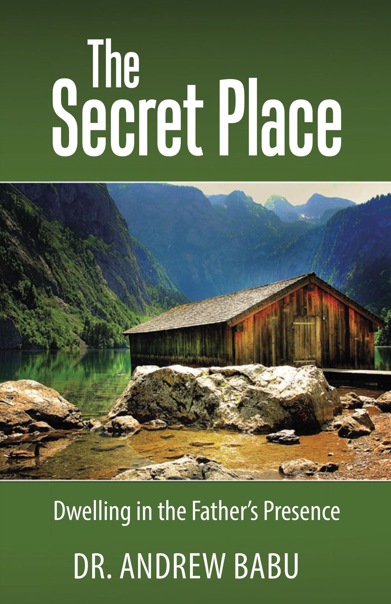 The Secret Place: Dwelling in the Father'S Presence