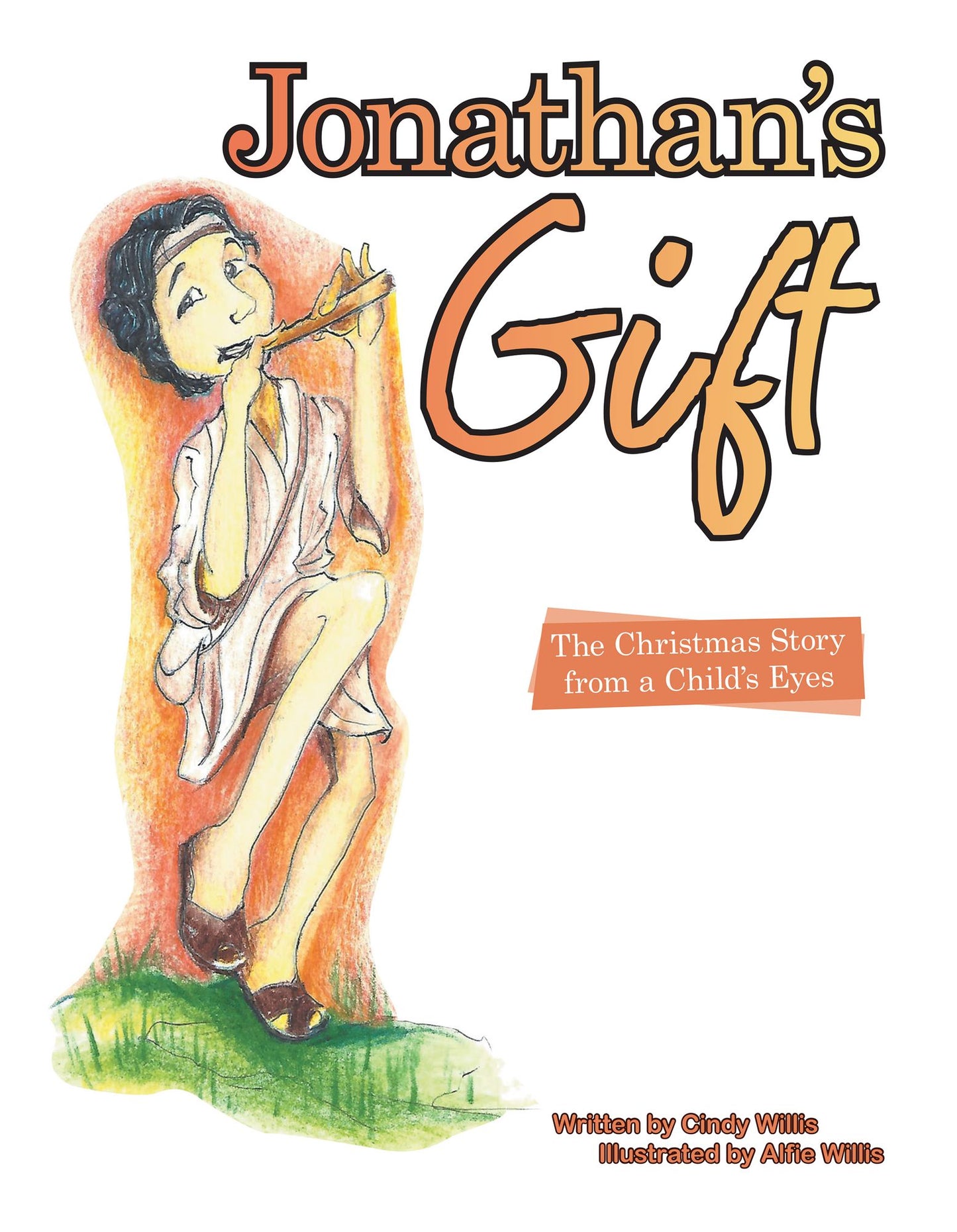 Jonathan'S Gift: The Christmas Story from a Child'S Eyes