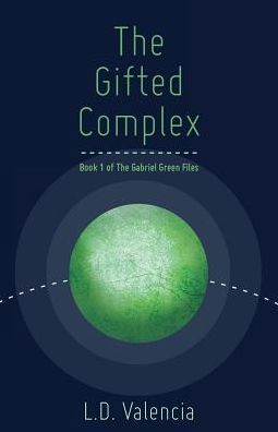 The Gifted Complex: Book 1 of the Gabriel Green Files