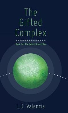 The Gifted Complex: Book 1 of the Gabriel Green Files