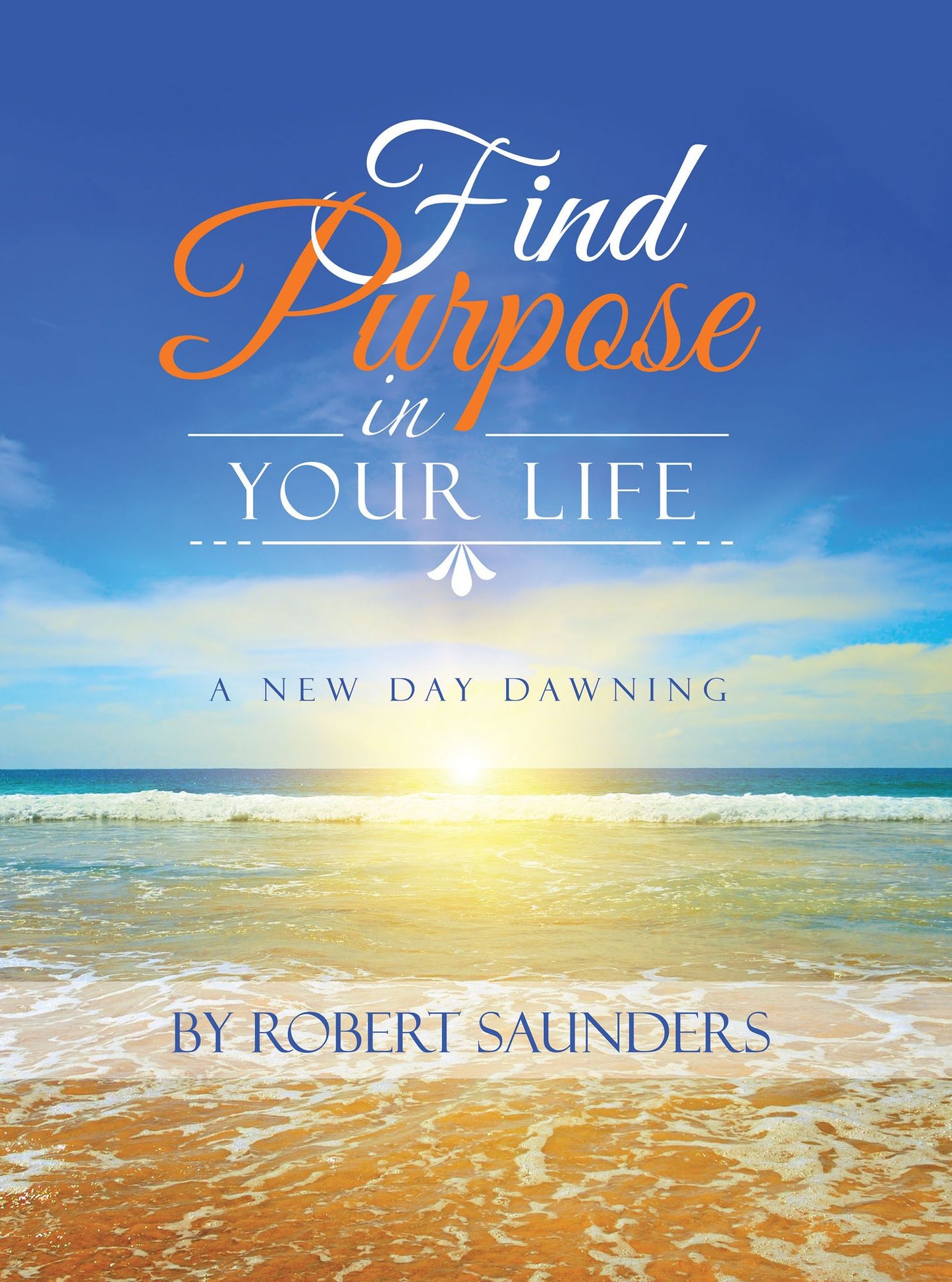 Find Purpose in Your Life: A New Day Dawning