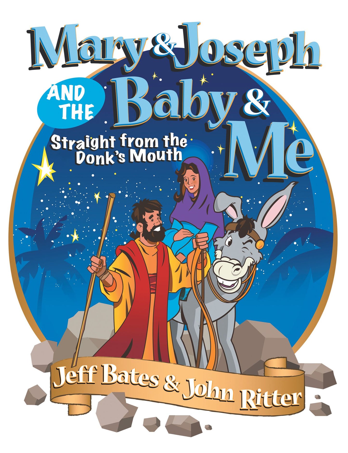 Mary & Joseph and the Baby & Me: Straight from the Donk'S Mouth