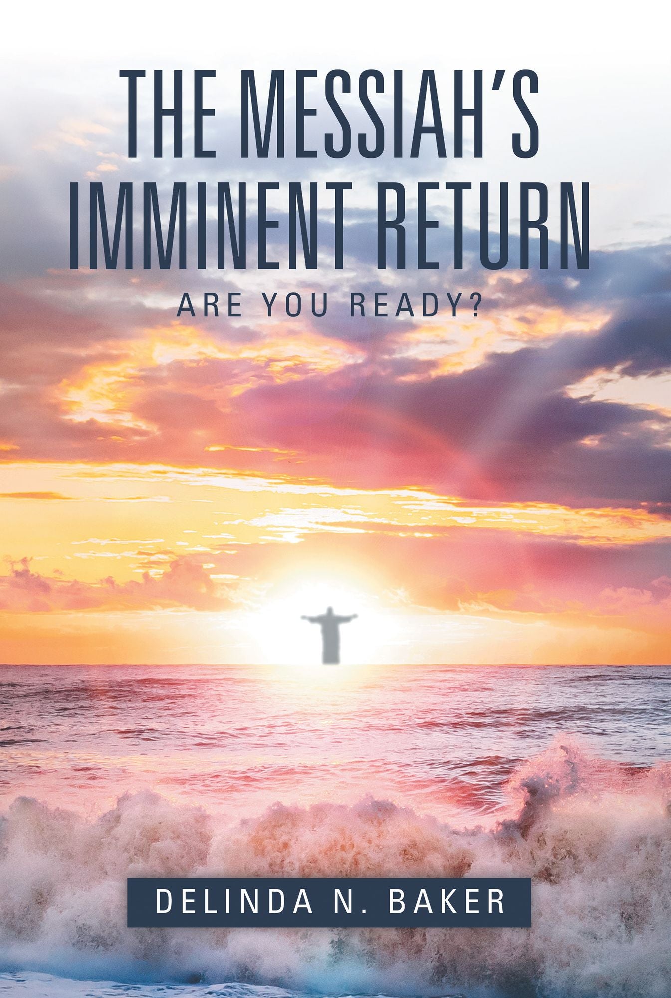 The Messiah'S Imminent Return: Are You Ready?