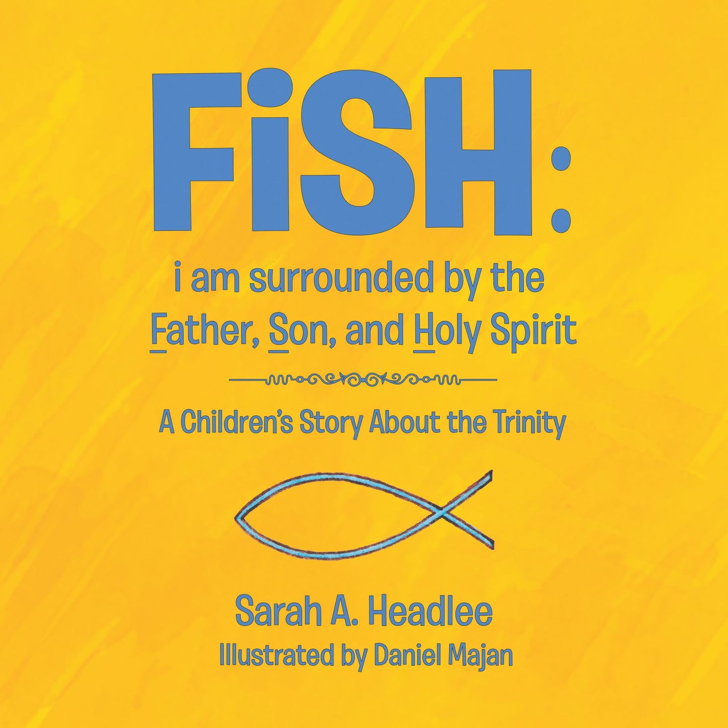 Fish: I Am Surrounded by the Father, Son, and Holy Spirit: A Children'S Story About the Trinity