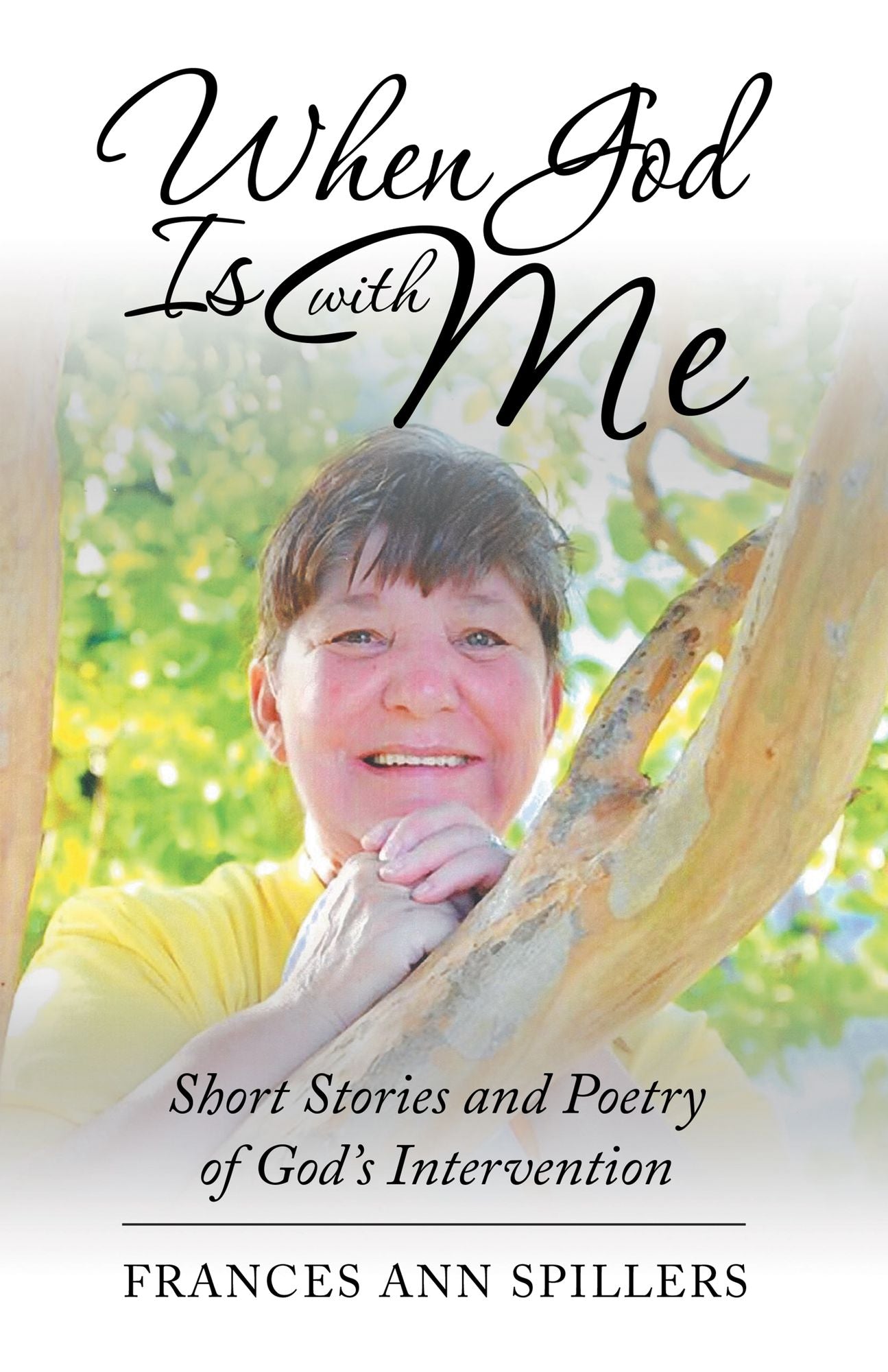 When God Is with Me: Short Stories and Poetry of God's Intervention