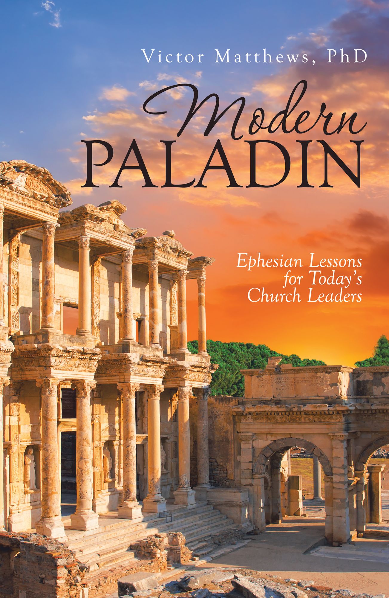 Modern Paladin: Ephesian Lessons for Today'S Church Leaders