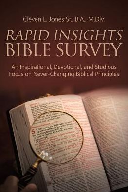 Rapid Insights Bible Survey: An Inspirational, Devotional, and Studious Focus on Never-Changing Biblical Principles
