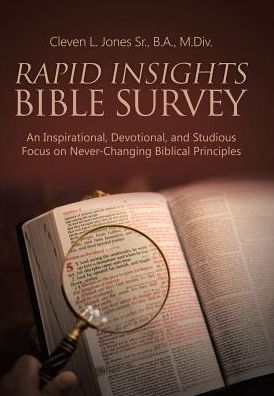 Rapid Insights Bible Survey: An Inspirational, Devotional, and Studious Focus on Never-Changing Biblical Principles