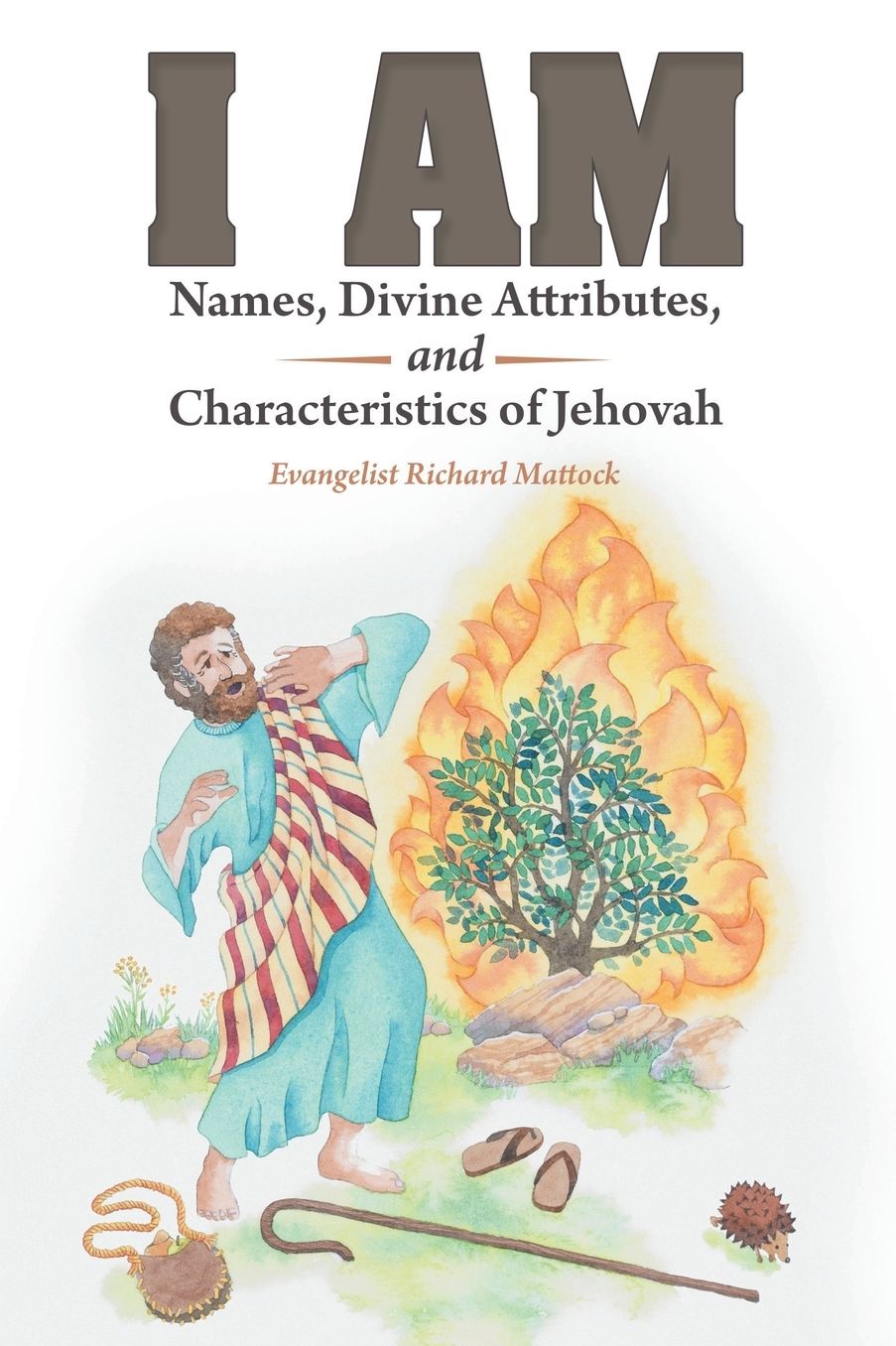 I Am: Names, Divine Attributes, and Characteristics of Jehovah