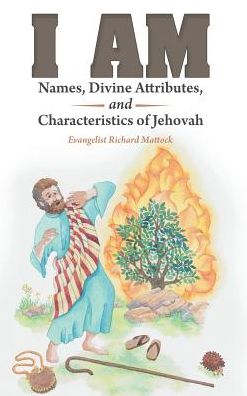 I Am: Names, Divine Attributes, and Characteristics of Jehovah