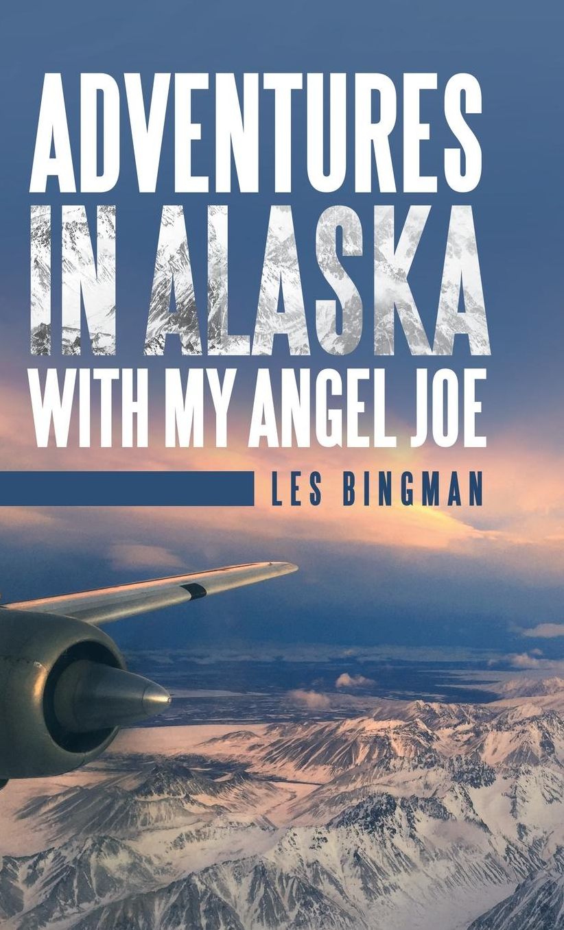 Adventures in Alaska with My Angel Joe