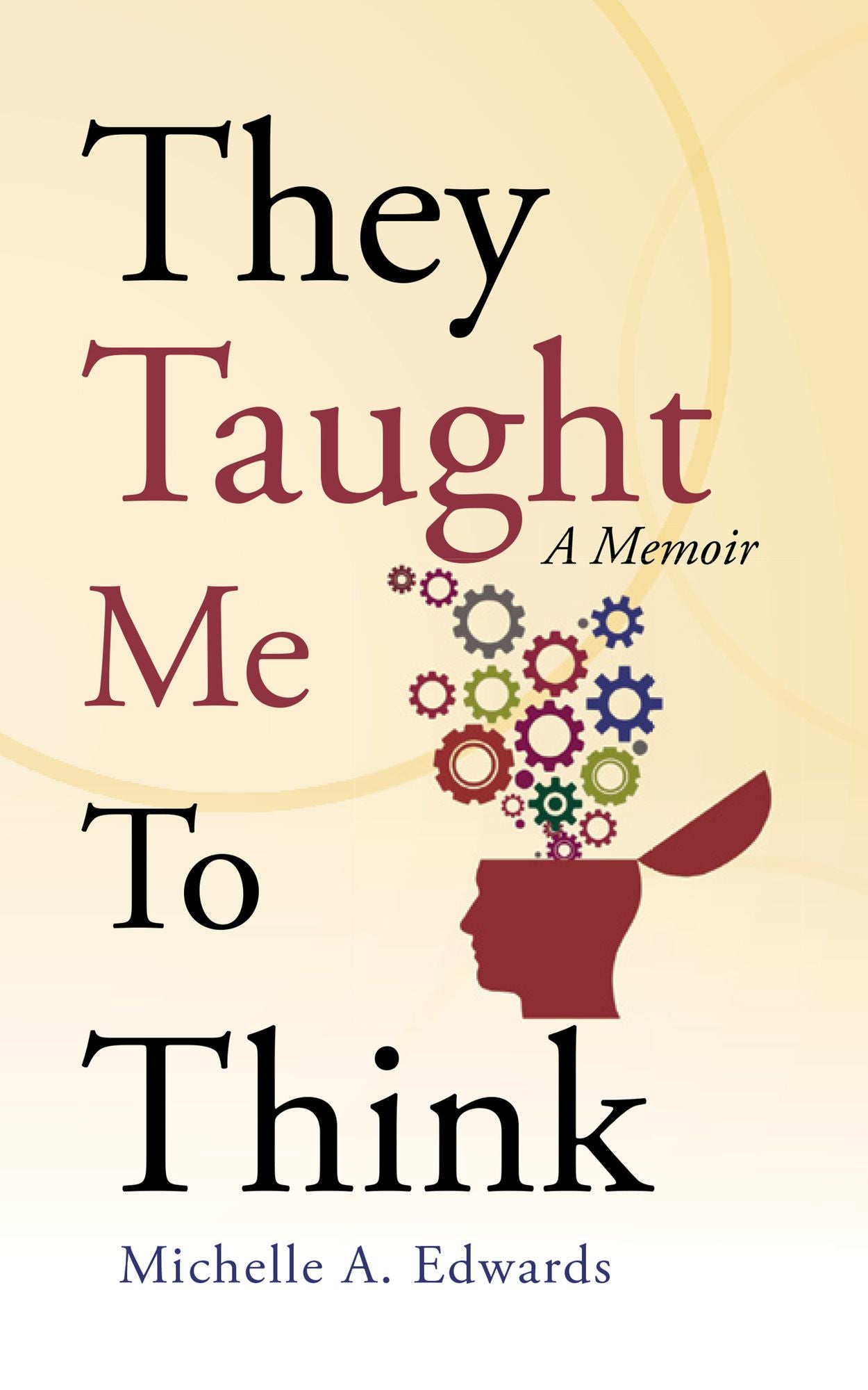 They Taught Me to Think: A Memoir