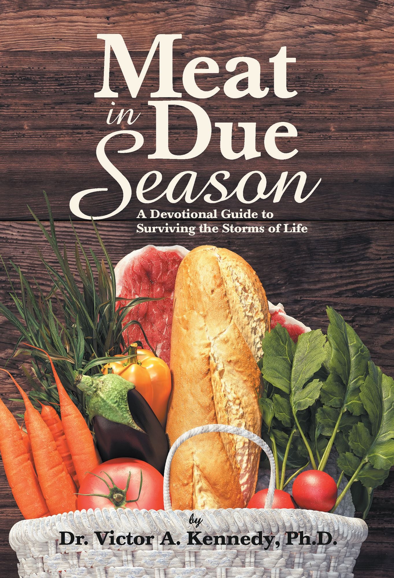 Meat in Due Season: A Devotional Guide to Surviving the Storms of Life