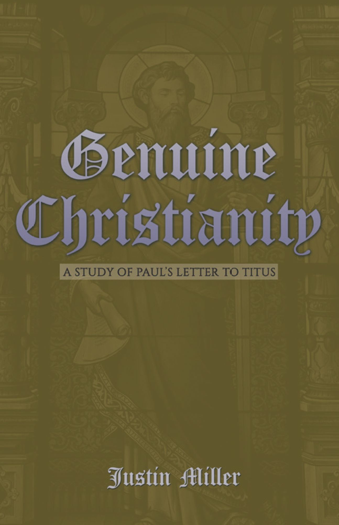 Genuine Christianity: A Study of Paul'S Letter to Titus