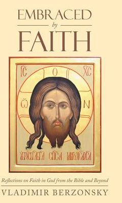 Embraced by Faith: Reflections on Faith in God from the Bible and Beyond
