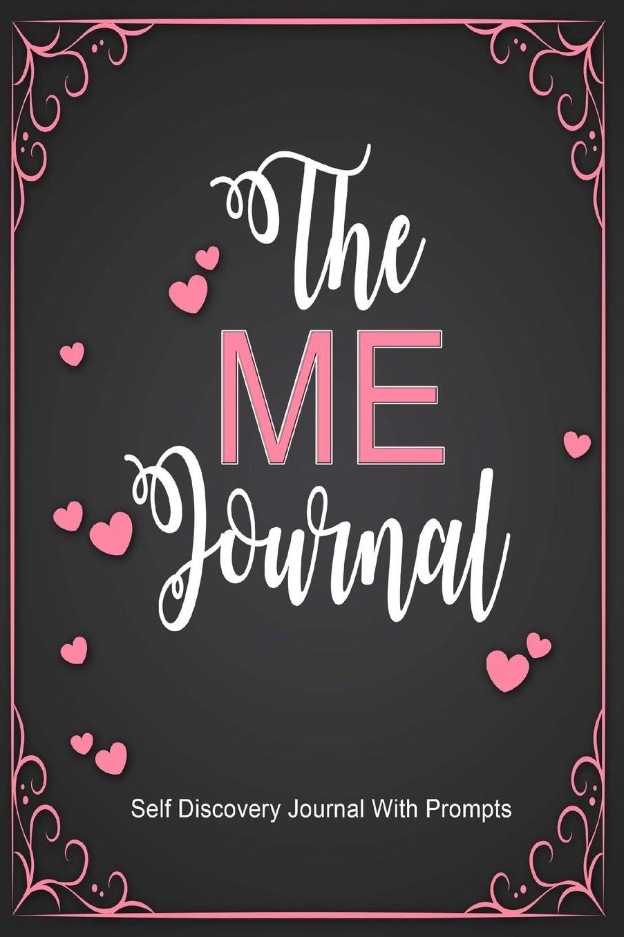The ME Journal: Self Discovery Journal With Prompts: Personal Workbook With Questions To Make You Think