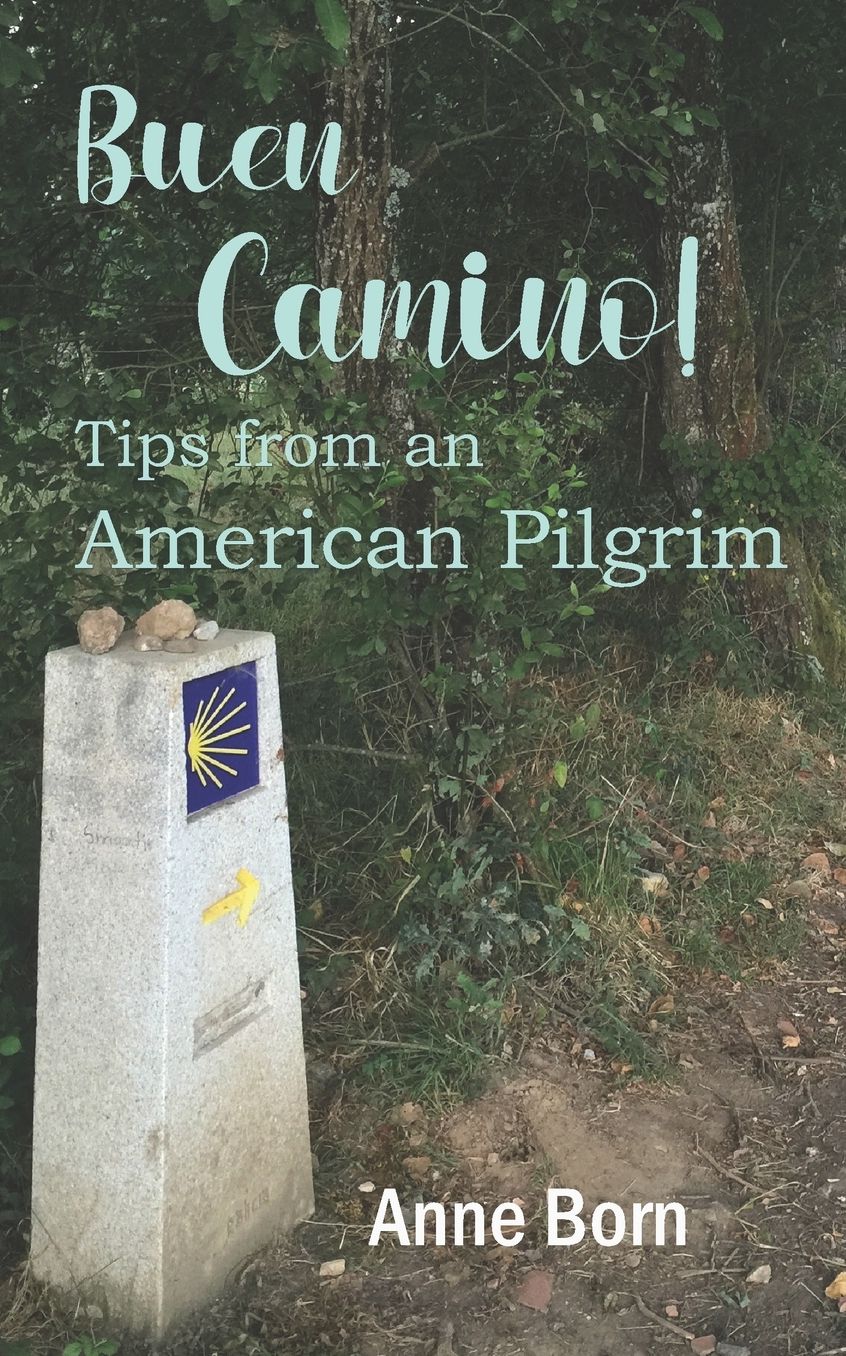 Buen Camino!: Tips from an American Pilgrim
