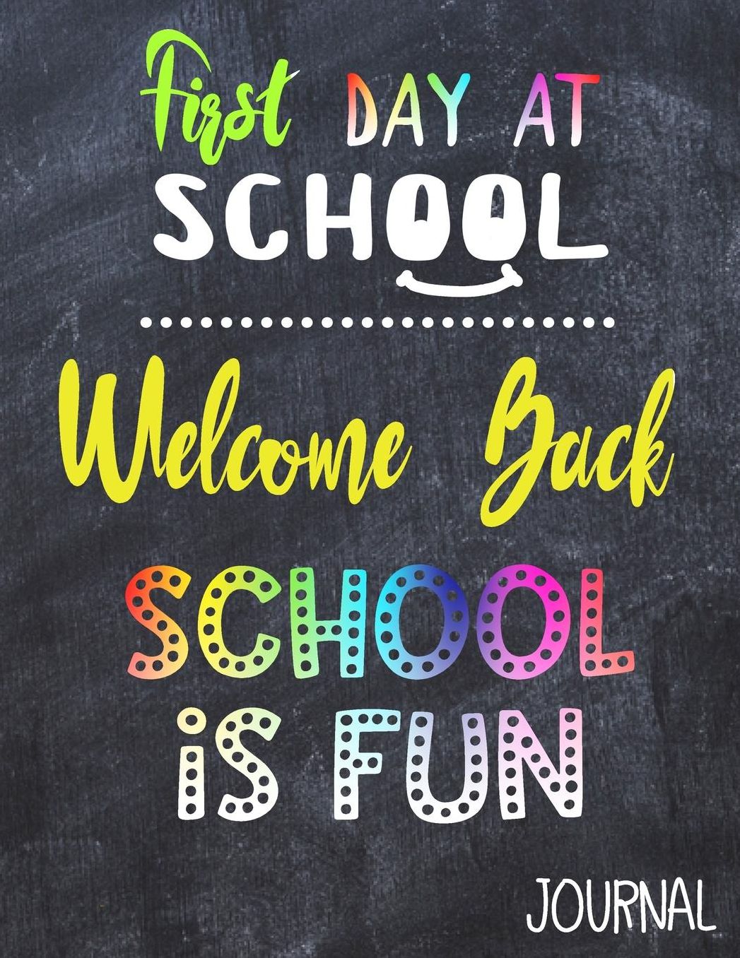 First Day at School Welcome Back School Is Fun Journal: Back to School Notebooks (School Supplies for Students)(Notebooks for School)(Composition College Ruled 8.5 X 11)(V1)