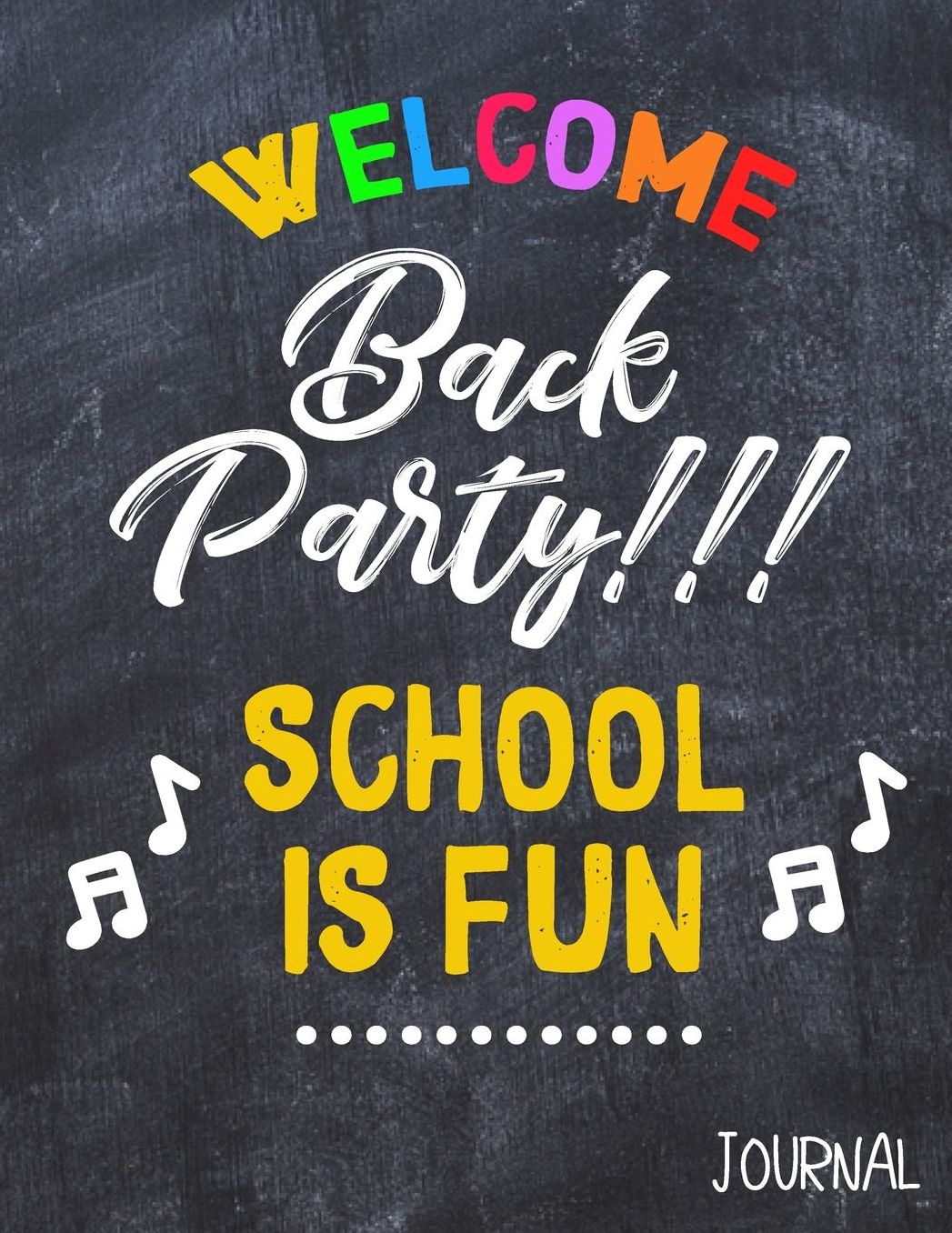 Welcome Back Party!!! School Is Fun Journal: Back to School Notebooks (School Supplies for Students)(Notebooks for School)(Composition College Ruled 8.5 X 11)(V2)