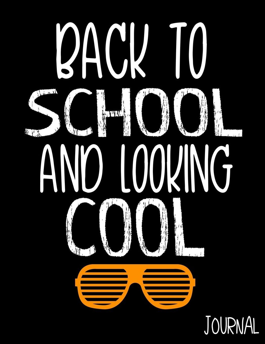 Back to School and Looking Cool Journal: Back to School Notebooks (School Supplies for Students)(Notebooks for School)(Composition College Ruled 8.5 X 11)(V14)